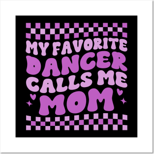 My Favorite Dancer Calls Me Mom Mother's Day Funny Saying Posters and Art